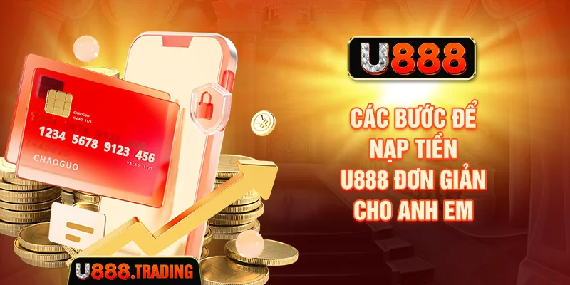 Các bước nạp tiền U888 cơ bản