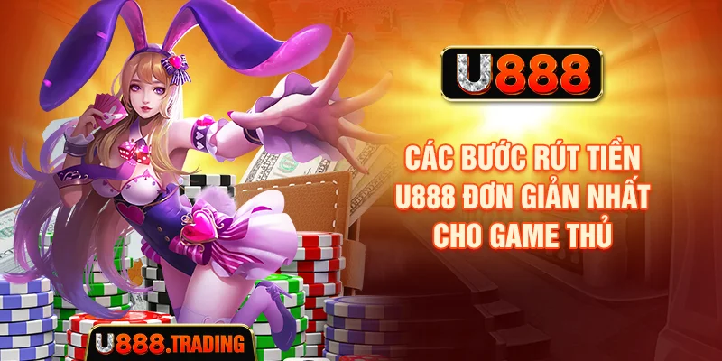 Các bước thực hiện rút tiền U888