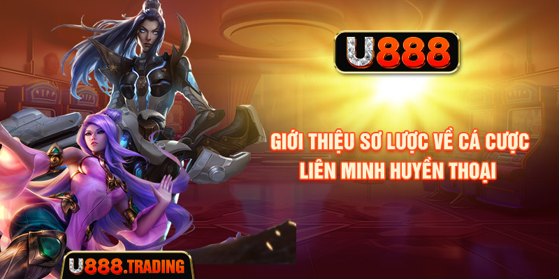Tổng quan về cá cược Liên Minh Huyền Thoại