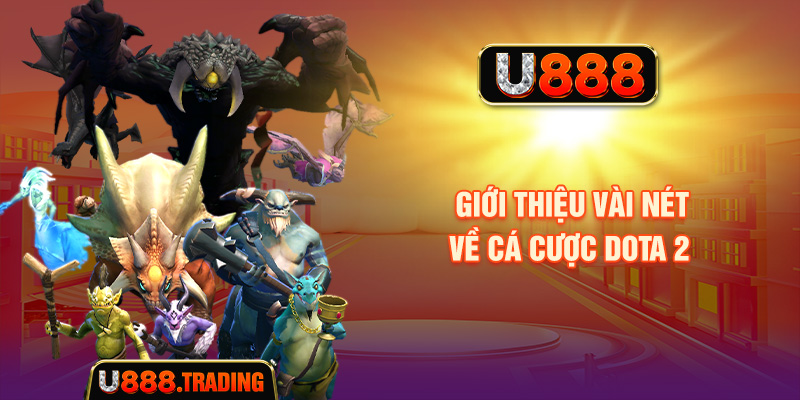 Tổng quan về cá cược Dota 2