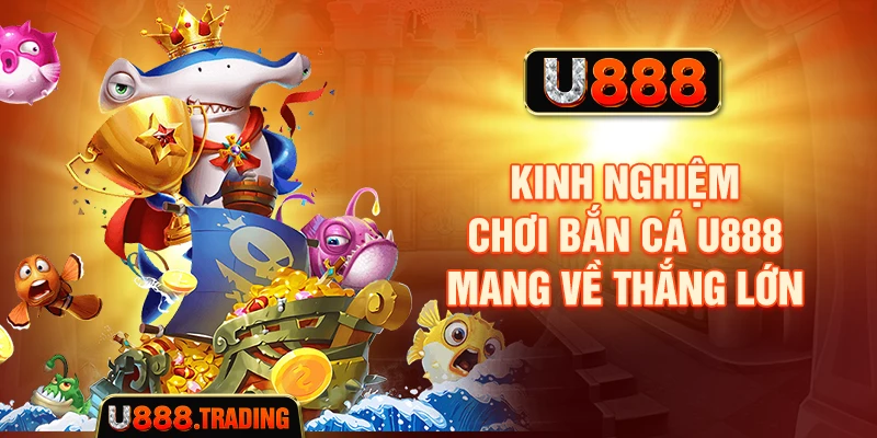 Những lưu ý khi tham gia Bắn cá U888