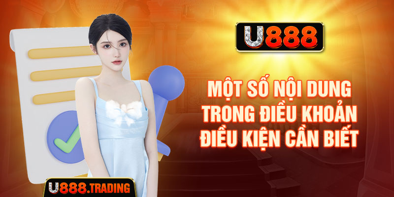 Một số nội dung trong điều khoản điều kiện U888 cần biết