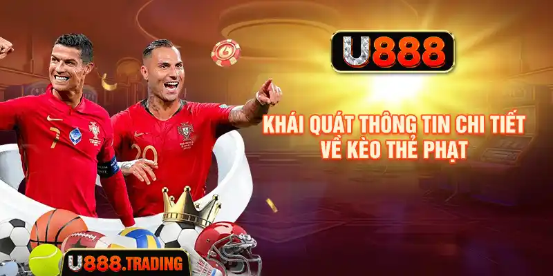 Khái quát thông tin về kèo thẻ phạt