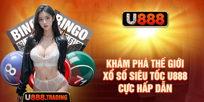 Các loại xổ số siêu tốc có thể gặp tại U888