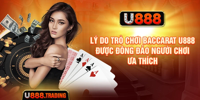 Những thông tin cần biết khi tham gia Baccarat U888