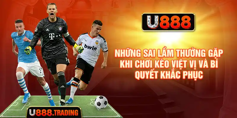 Những sai lầm cần tránh khi tham khảo kèo việt vị