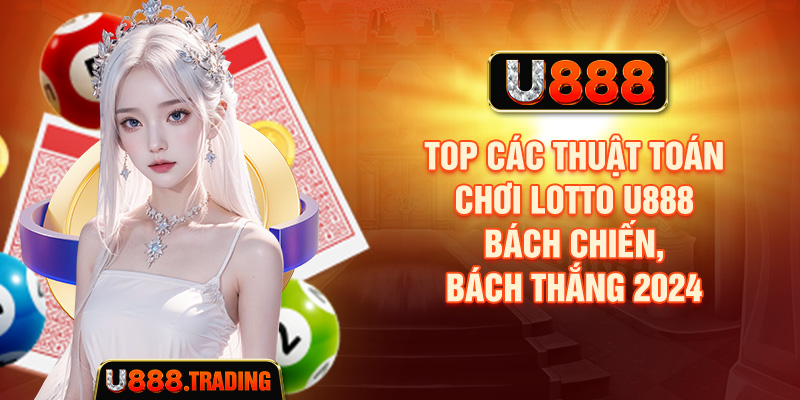 Những yếu tố cần kiểm tra khi tham gia Lotto U888
