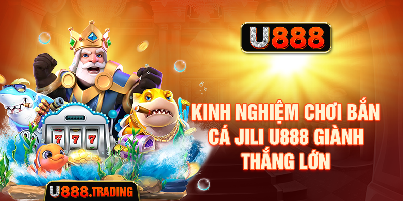 Những thông tin cần biết khi chơi Bắn cá JILI