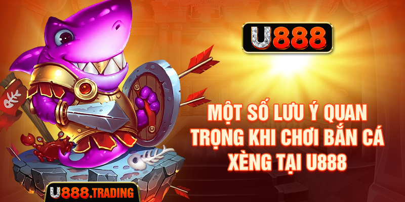 Thông tin cần kiểm tra khi chơi bắn cá xèng tại U888