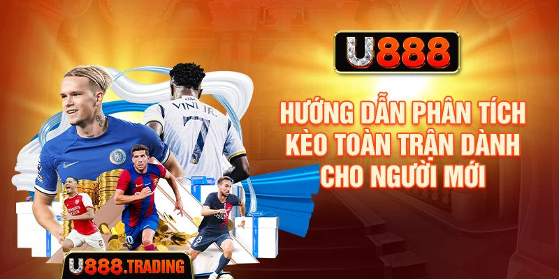 Cách đọc kèo toàn trận dành cho người mới