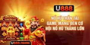 Nổ Hũ Thần Tài – Game Mang Đến Cơ Hội Nổ Hũ Thắng Lớn